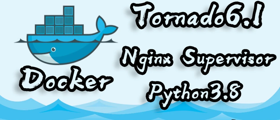 [⭐玩转Docker系列] 一文搞定编译四位一体Docker镜像（Tornado+Flask+Nginx+Supervisord）